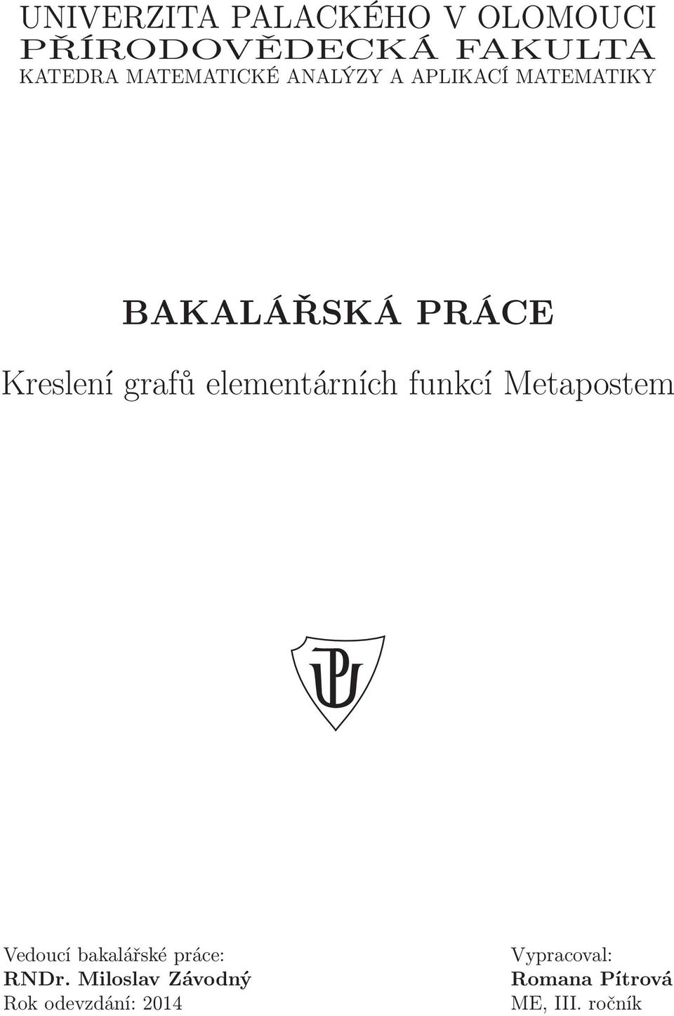 grafů elementárních funkcí Metapostem Vedoucí bakalářské práce: RNDr.