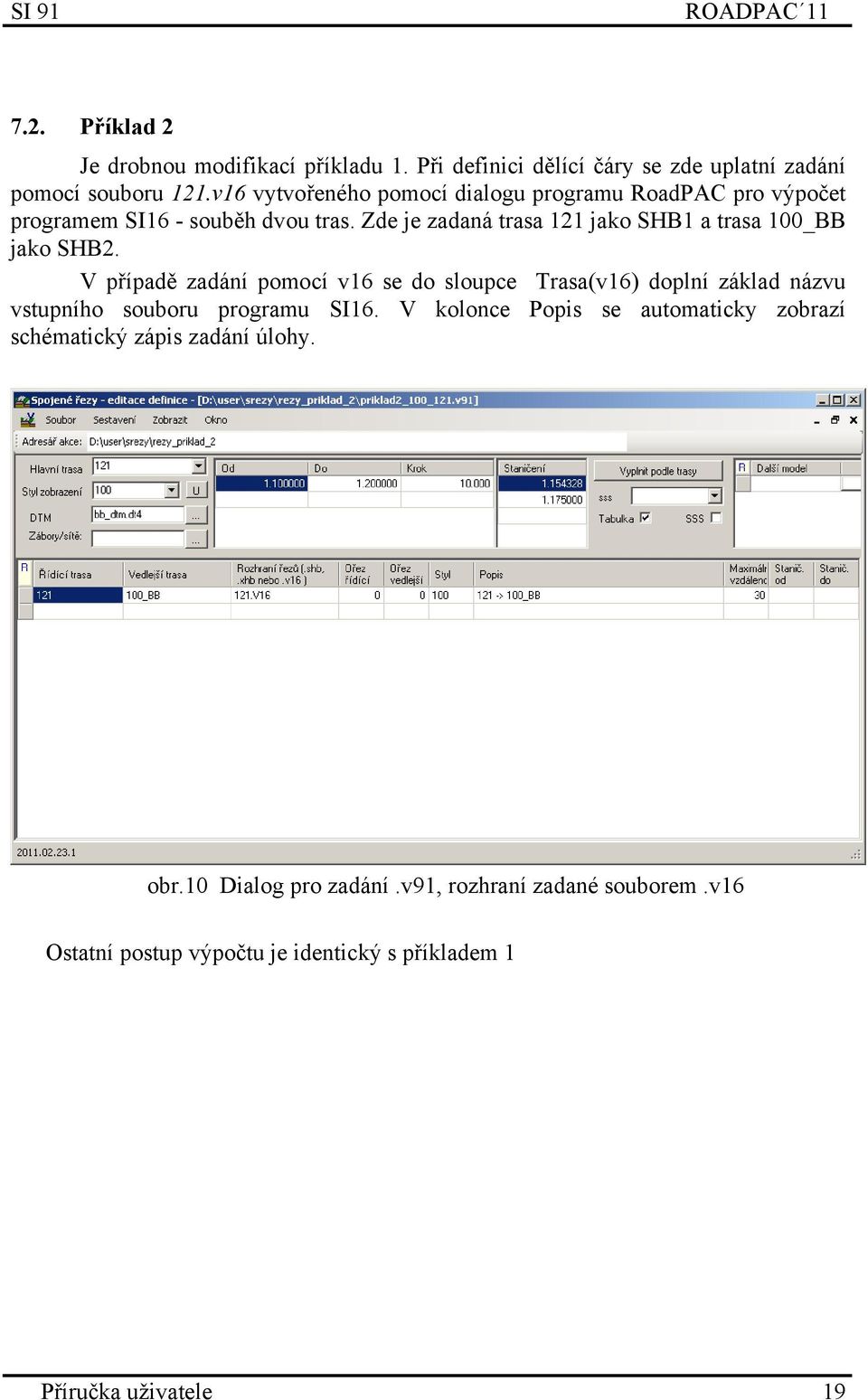 Zde je zadaná trasa 121 jako SHB1 a trasa 100_BB jako SHB2.