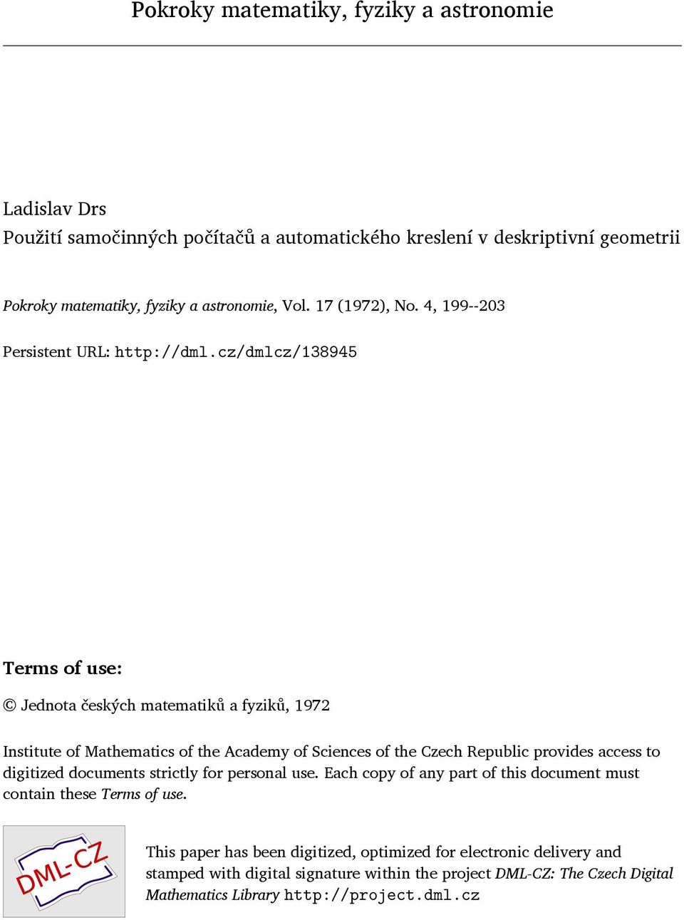 cz/dmlcz/138945 Terms of use: Jednota českých matematiků a fyziků, 1972 Institute of Mathematics of the Academy of Sciences of the Czech Republic provides access to digitized