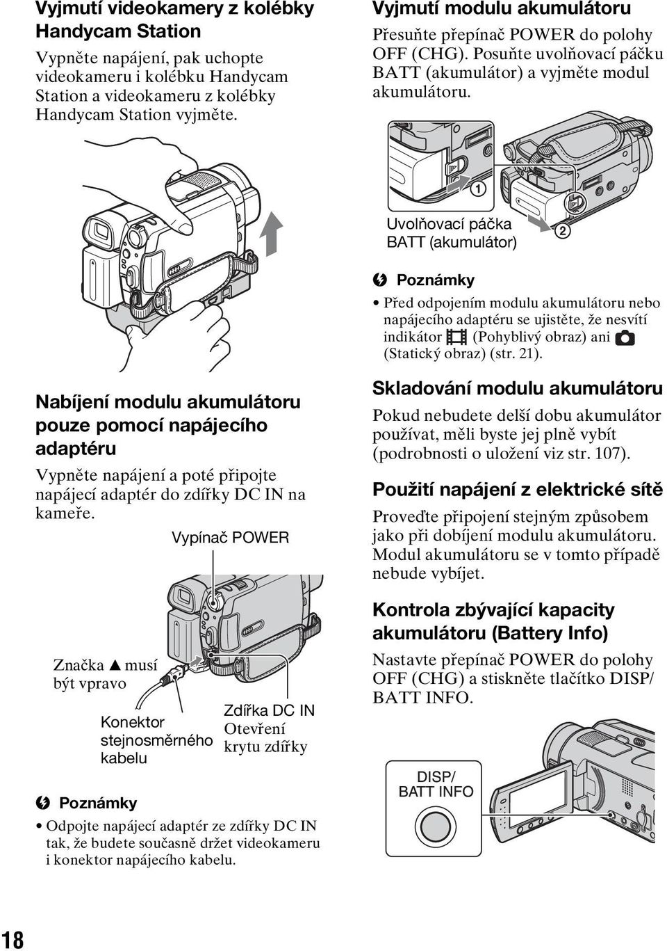 Uvolňovací páčka BATT (akumulátor) Před odpojením modulu akumulátoru nebo napájecího adaptéru se ujistěte, že nesvítí indikátor (Pohyblivý obraz) ani (Statický obraz) (str. 21).