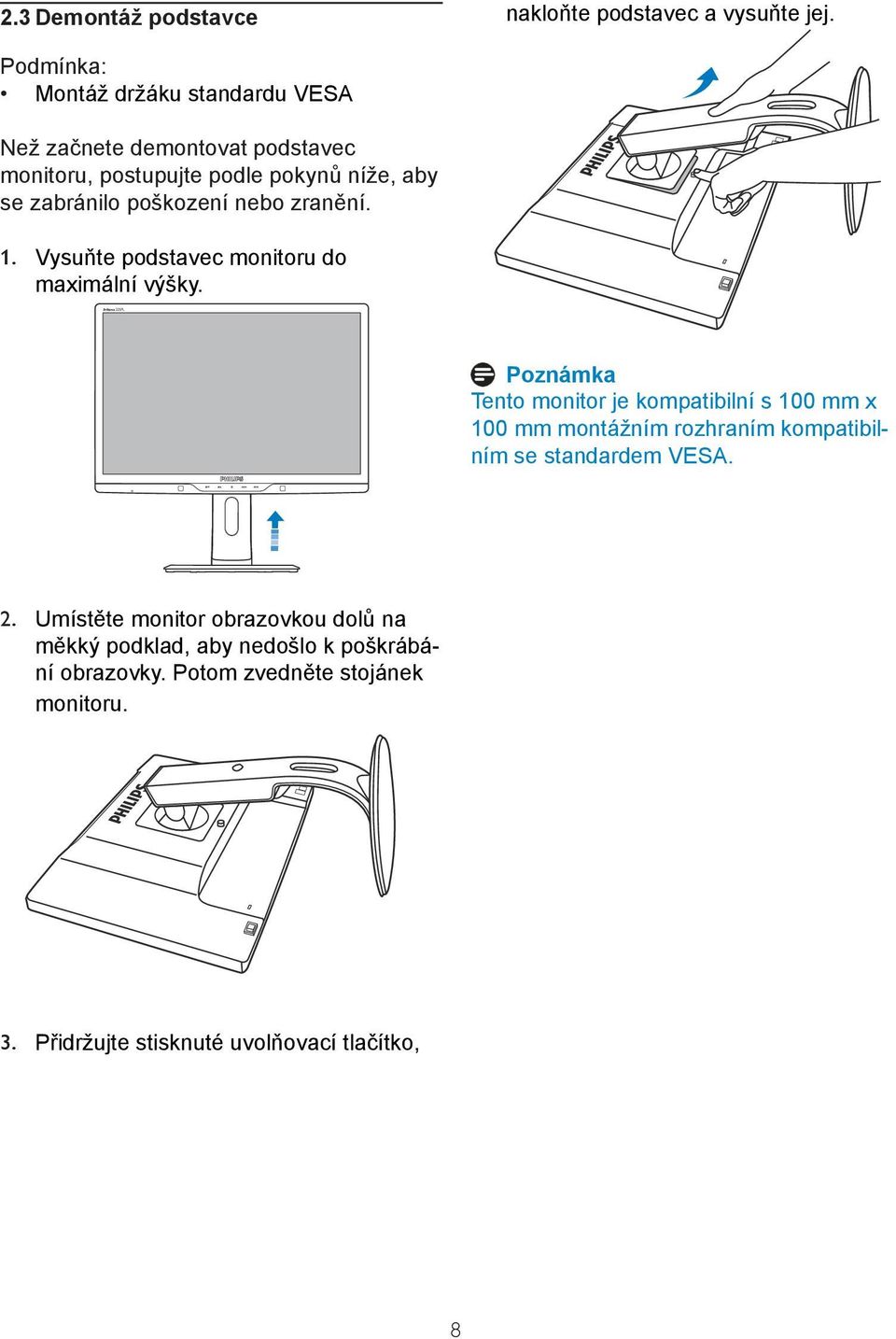 poškození nebo zranění. 1. Vysuňte podstavec monitoru do maximální výšky.