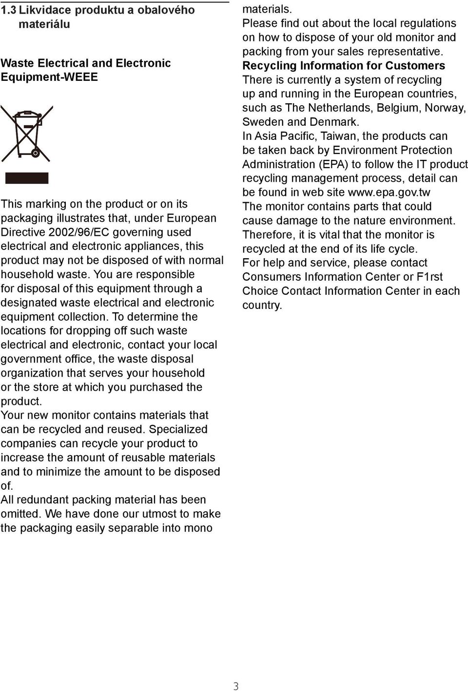 You are responsible for disposal of this equipment through a designated waste electrical and electronic equipment collection.