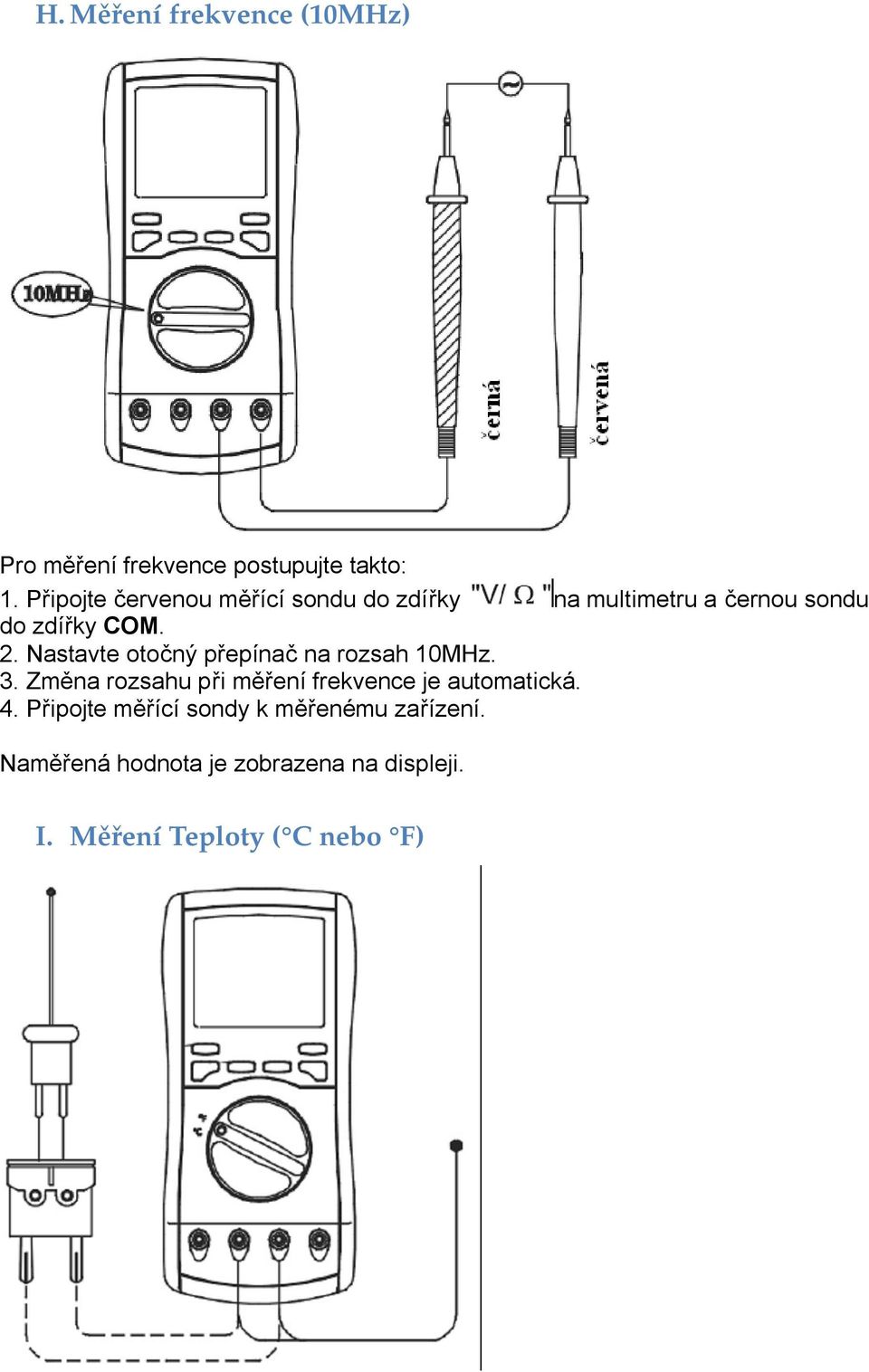 Nastavte otočný přepínač na rozsah 10MHz. 3.