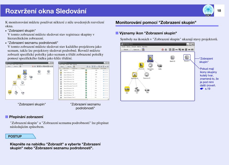 Rovněž můžete zobrazit specifické položky jako seznam a třídit zobrazené položky pomocí specifického řádku jako klíče třídění.