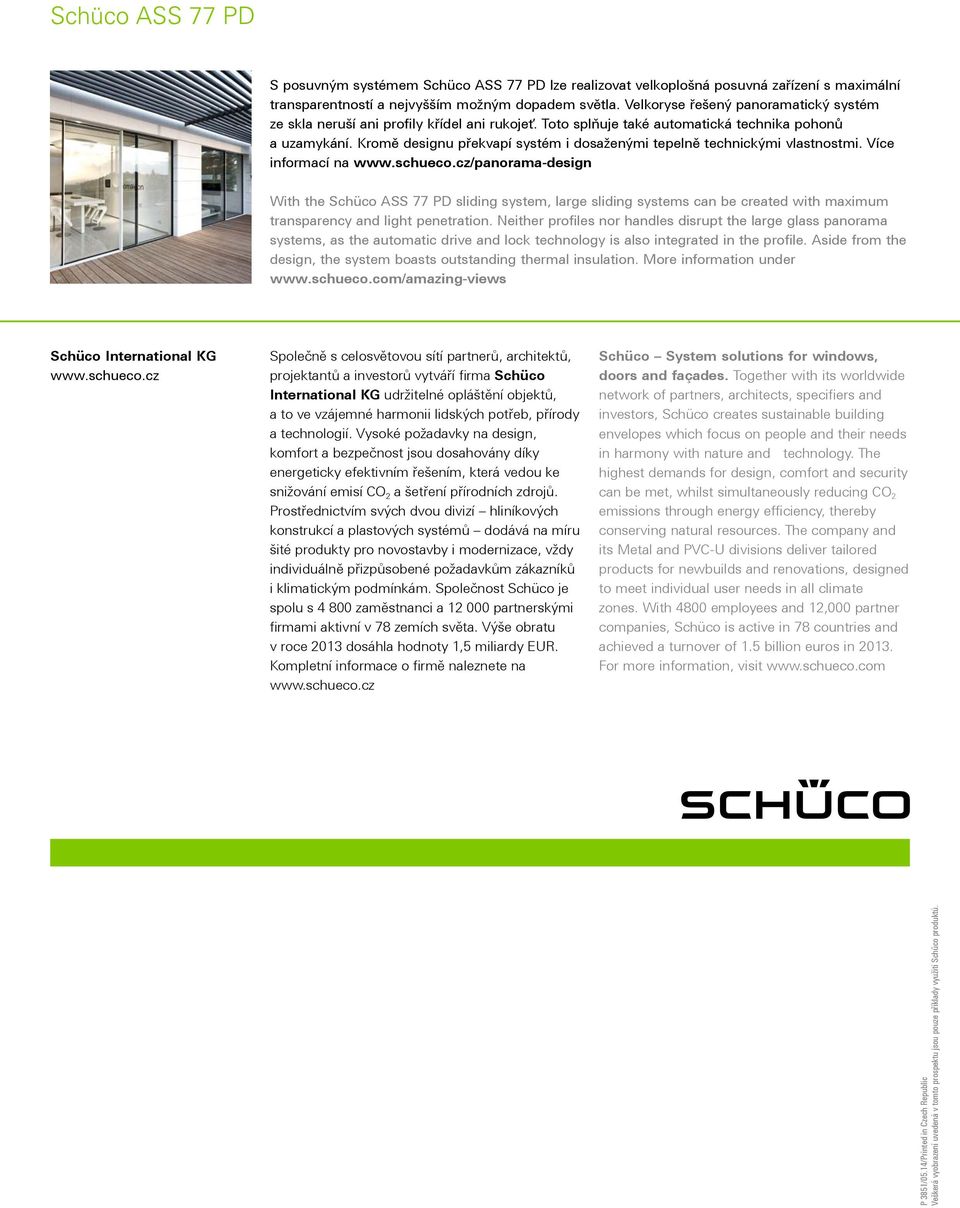 Kromě designu překvapí systém i dosaženými tepelně technickými vlastnostmi. Více informací na www.schueco.