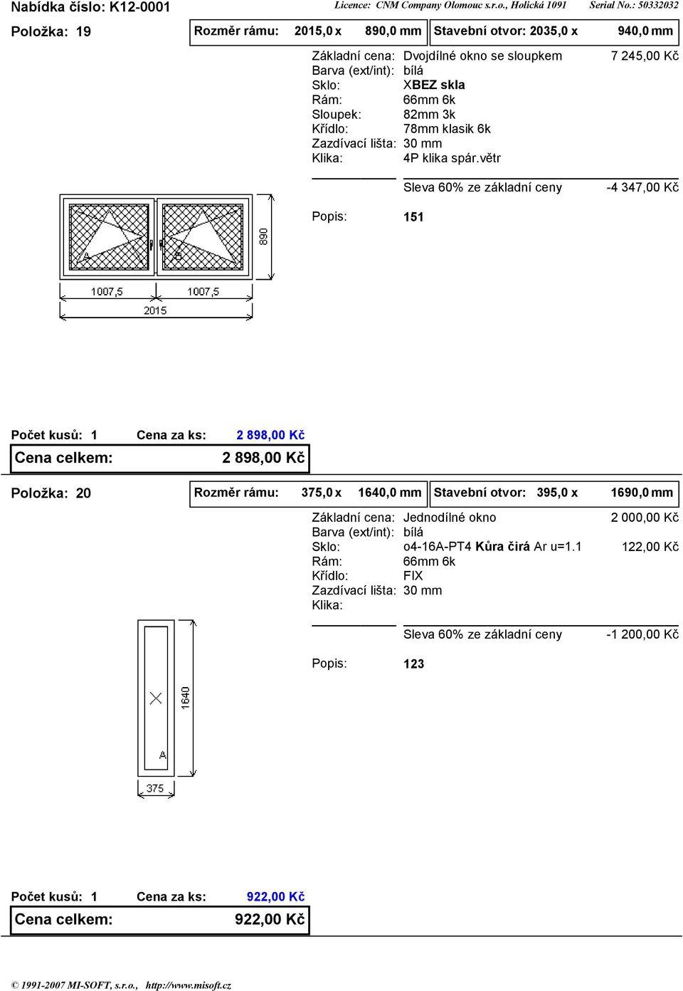 898,00 Kč Položka: 20 Rozměr rámu: 375,0 x 640,0 mm Stavební otvor: 395,0 x 690,0 mm Jednodílné okno o4-6a-pt4 Kůra