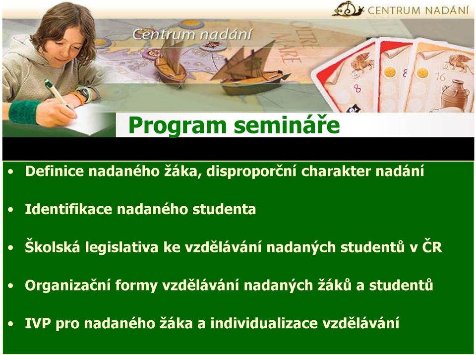 vzdělávání nadaných studentů v ČR Organizační formy vzdělávání