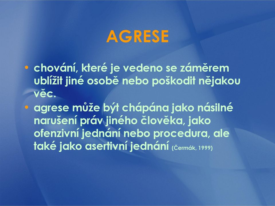 agrese může být chápána jako násilné narušení práv jiného