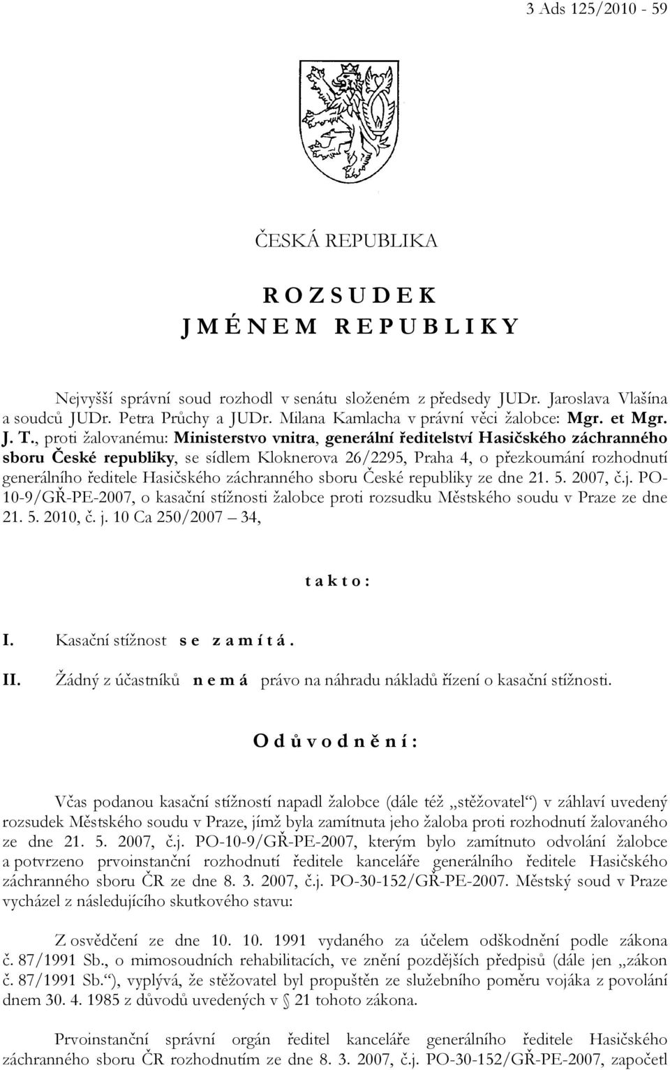 , proti žalovanému: Ministerstvo vnitra, generální ředitelství Hasičského záchranného sboru České republiky, se sídlem Kloknerova 26/2295, Praha 4, o přezkoumání rozhodnutí generálního ředitele