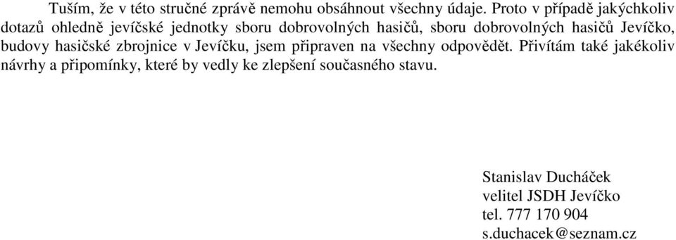 hasičů Jevíčko, budovy hasičské zbrojnice v Jevíčku, jsem připraven na všechny odpovědět.