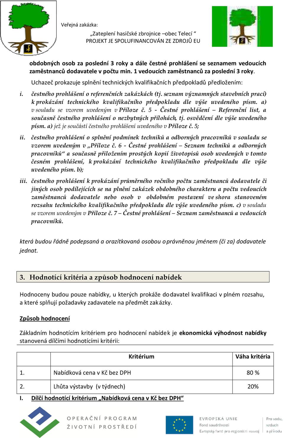 seznam významných stavebních prací) k prokázání technického kvalifikačního předpokladu dle výše uvedeného písm. a) v souladu se vzorem uvedeným v Příloze č.