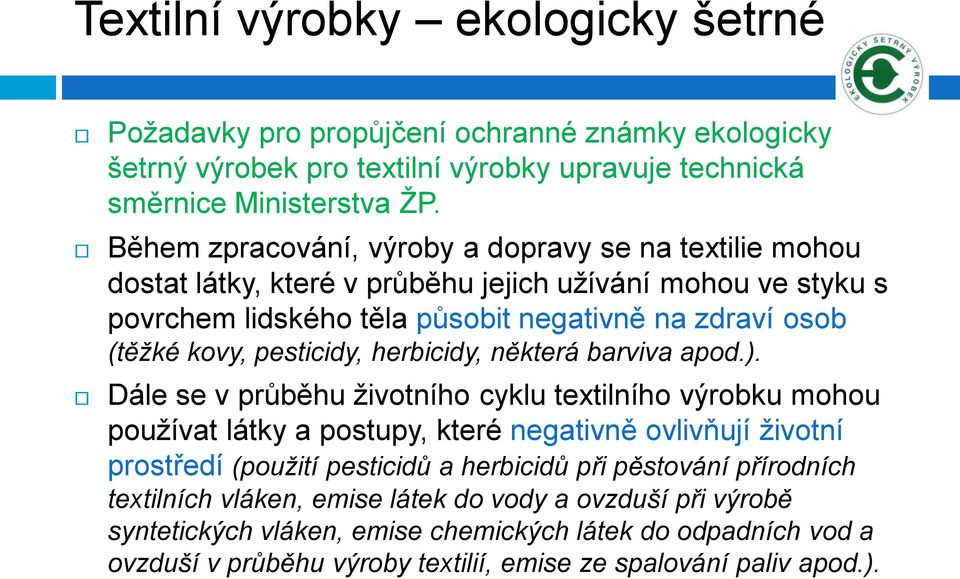 pesticidy, herbicidy, některá barviva apod.).