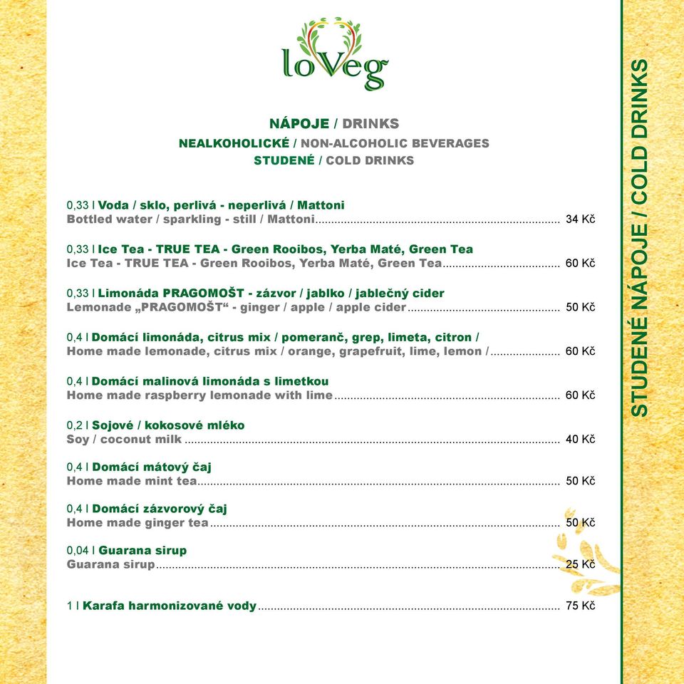 .. 60 Kč 0,33 l Limonáda PRAGOMOŠT - zázvor / jablko / jablečný cider Lemonade PRAGOMOŠT - ginger / apple / apple cider.