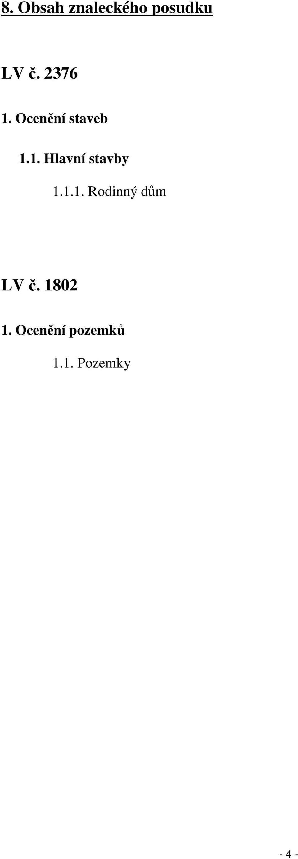 1.1. Rodinný dům LV č. 1802 1.