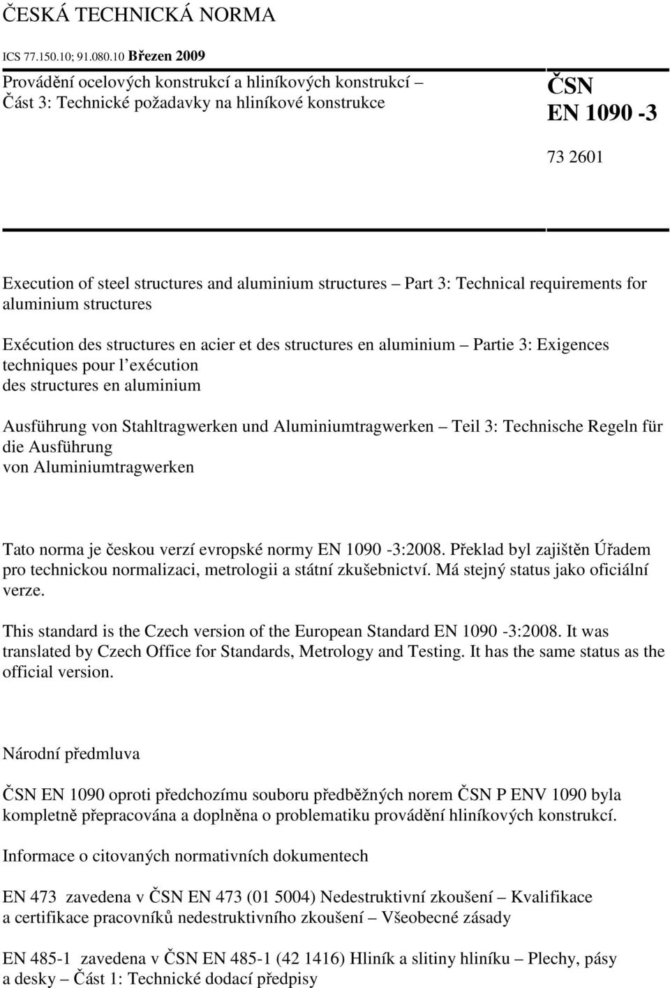 Part 3: Technical requirements for aluminium structures Exécution des structures en acier et des structures en aluminium Partie 3: Exigences techniques pour l exécution des structures en aluminium