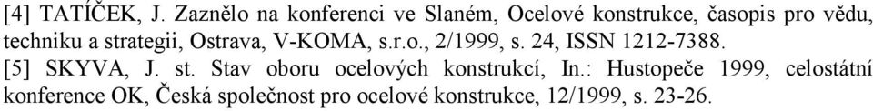 a strategii, Ostrava, V-KOMA, s.r.o., 2/1999, s. 24, ISSN 1212-7388.