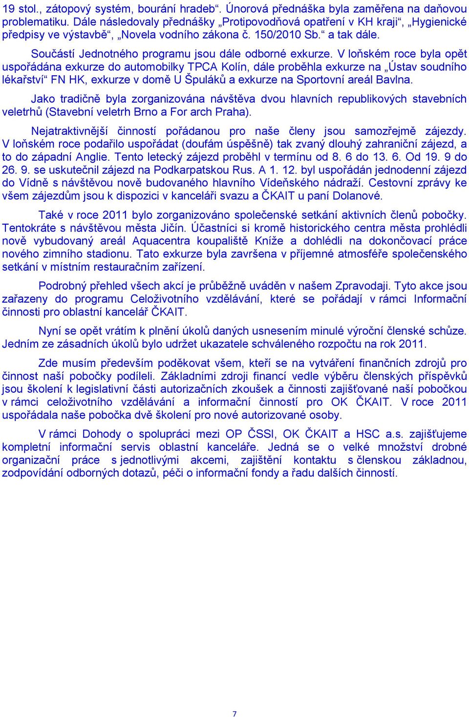 Součástí Jednotného programu jsou dále odborné exkurze.