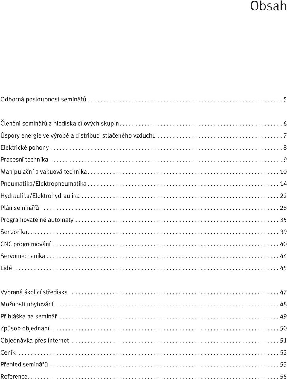 ......................................................................... 9 Manipulační a vakuová technika............................................................. 10 Pneumatika/Elektropneumatika.