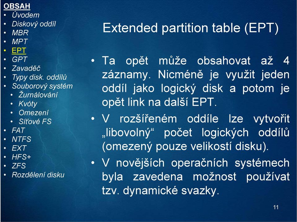 V rozšířeném oddíle lze vytvořit libovolný počet logických oddílů (omezený pouze