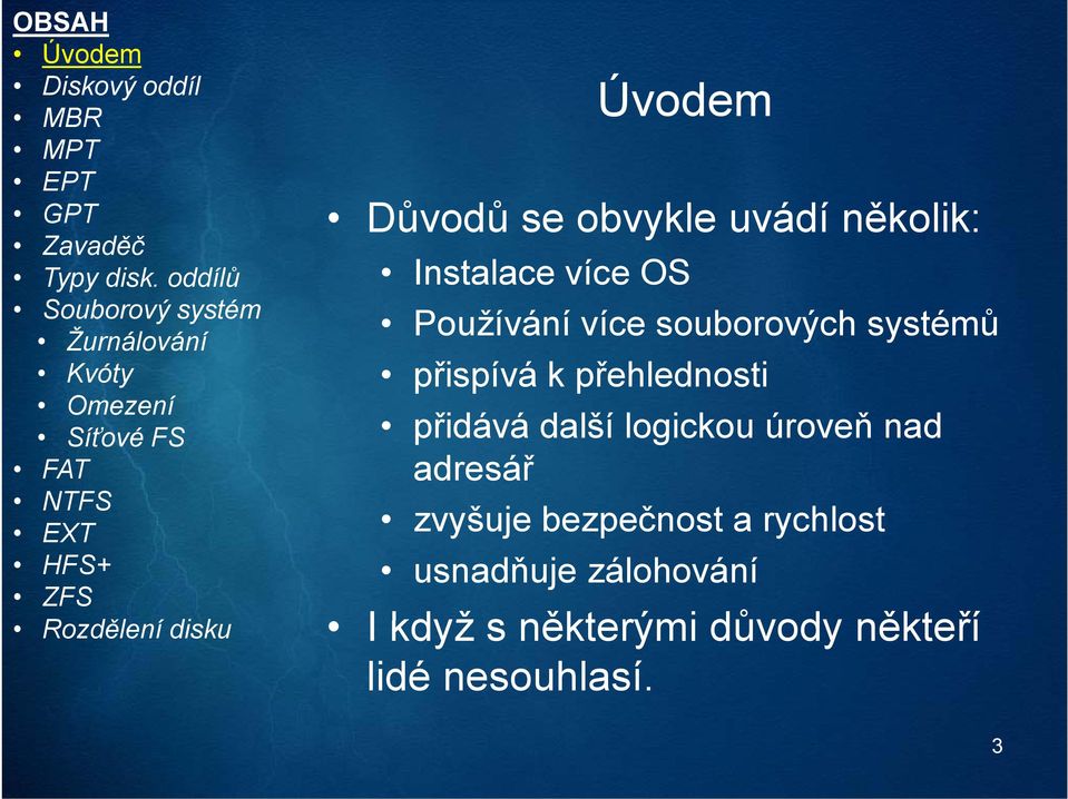 další logickou úroveň nad adresář zvyšuje bezpečnost a rychlost