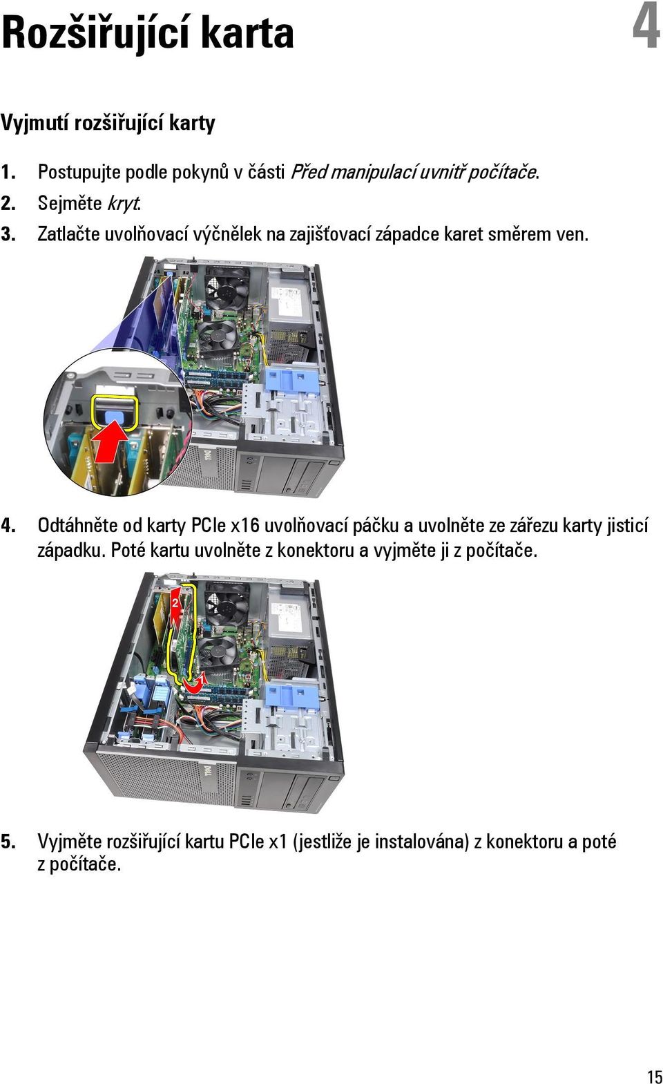 Odtáhněte od karty PCIe x16 uvolňovací páčku a uvolněte ze zářezu karty jisticí západku.