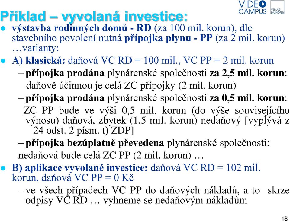 korun: ZC PP bude ve výši 0,5 mil. korun (do výše souvisejícího výnosu) daňová, zbytek (1,5 mil. korun) nedaňový [vyplývá z 24 odst. 2 písm.