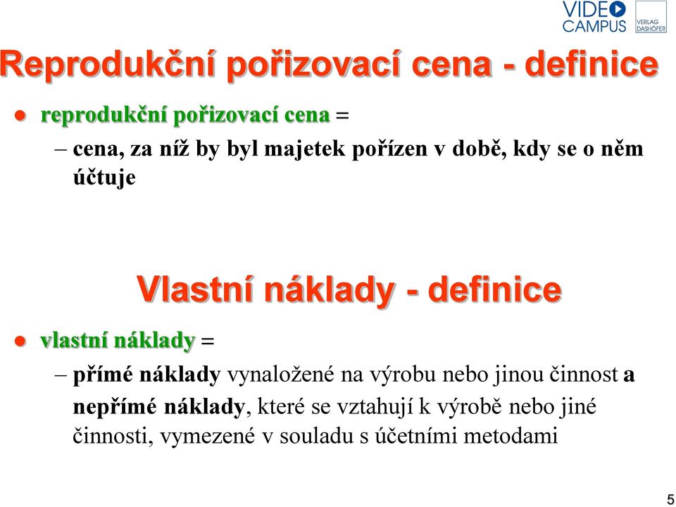 definice přímé náklady vynaložené na výrobu nebo jinou činnost a nepřímé náklady,