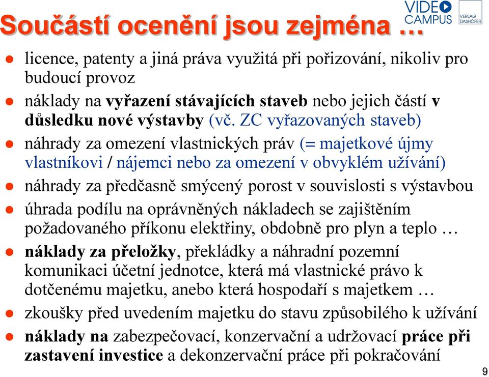 úhrada podílu na oprávněných nákladech se zajištěním požadovaného příkonu elektřiny, obdobně pro plyn a teplo náklady za přeložky, překládky a náhradní pozemní komunikaci účetní jednotce, která má