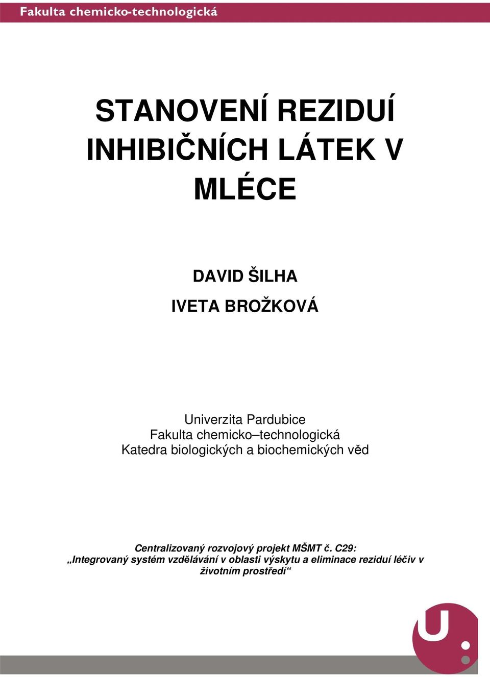 biochemických věd Centralizovaný rozvojový projekt MŠMT č.