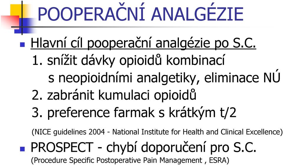 zabránit kumulaci opioidů 3.