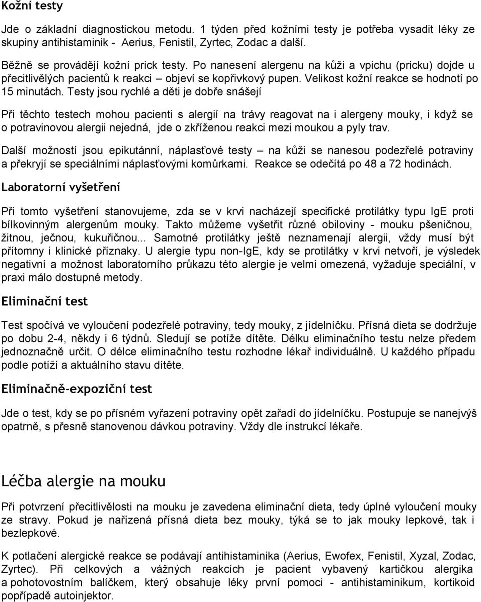 Velikost kožní reakce se hodnotí po 15 minutách.