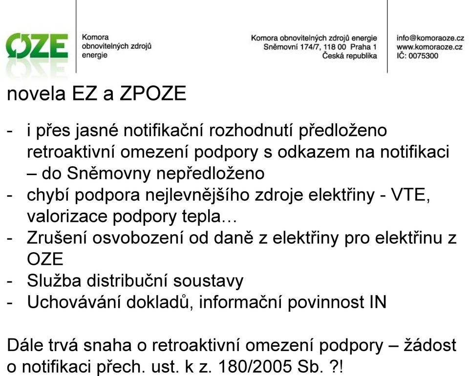 - Zrušení osvobození od daně z elektřiny pro elektřinu z OZE - Služba distribuční soustavy - Uchovávání dokladů,