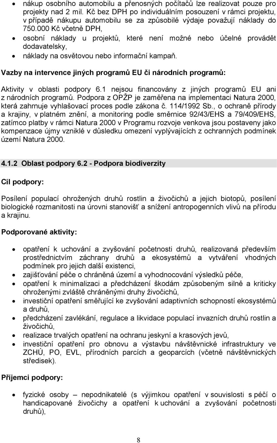 000 Kč včetně DPH, osobní náklady u projektů, které není možné nebo účelné provádět dodavatelsky, náklady na osvětovou nebo informační kampaň.