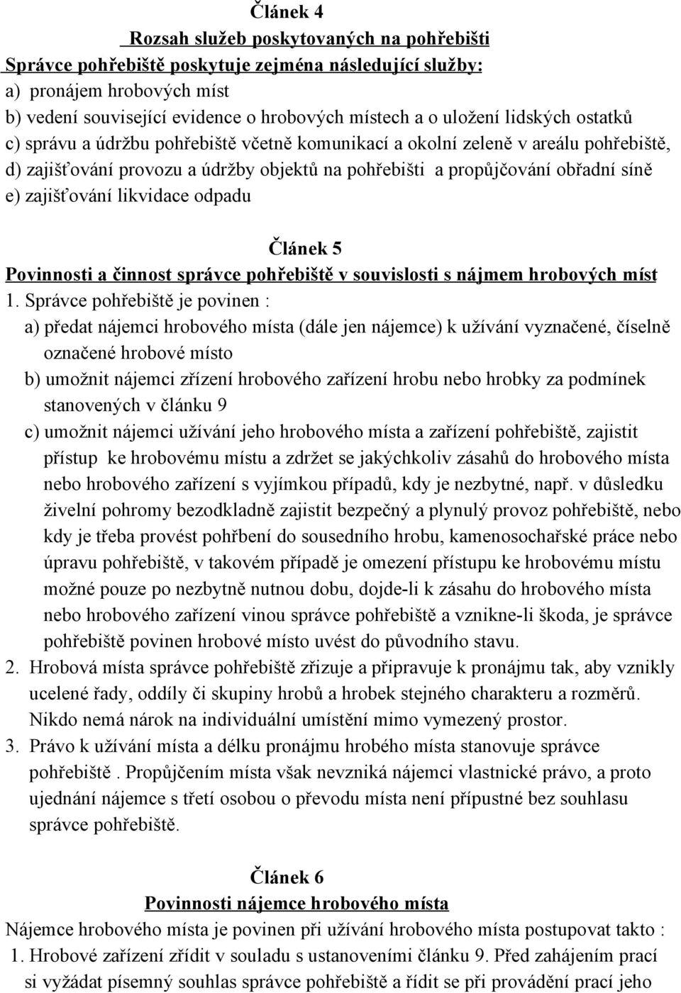 likvidace odpadu Článek 5 Povinnosti a činnost správce pohřebiště v souvislosti s nájmem hrobových míst 1.