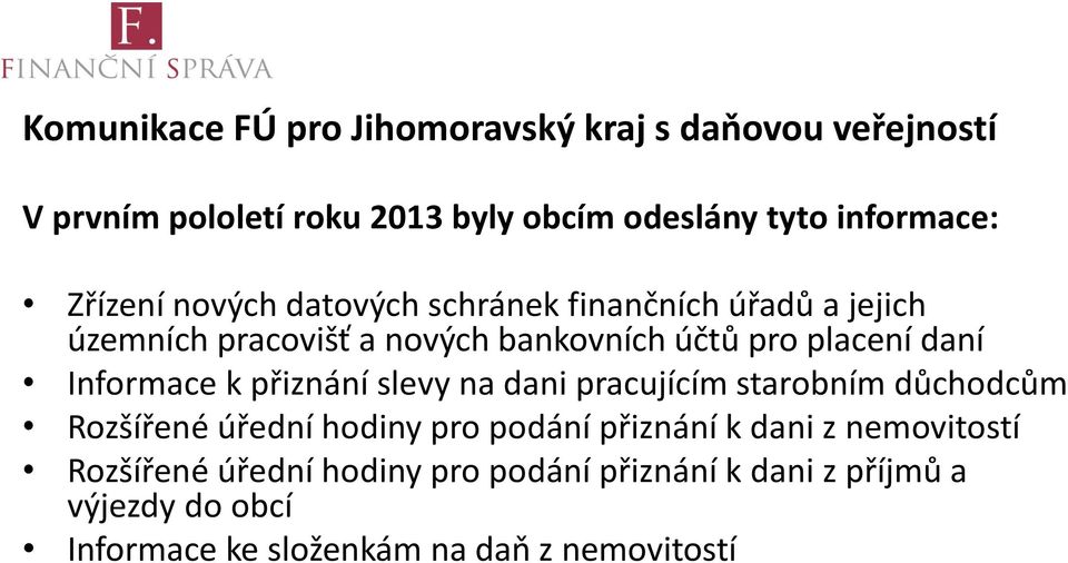 Informace k přiznání slevy na dani pracujícím starobním důchodcům Rozšířené úřední hodiny pro podání přiznání k dani z