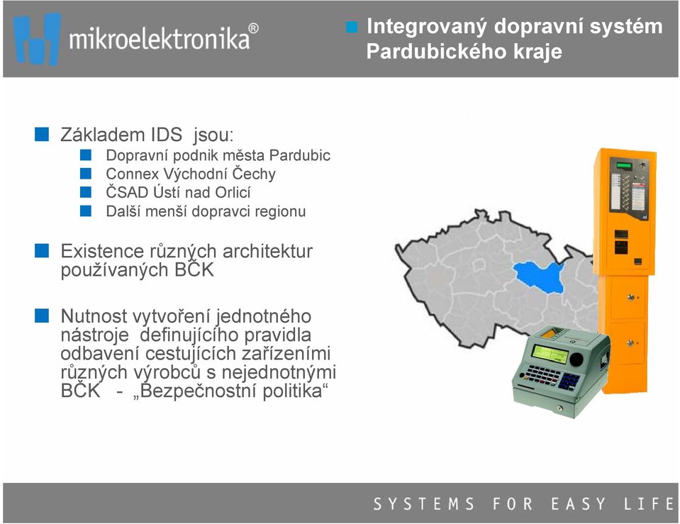 různých architektur používaných BČK Nutnost vytvoření jednotného nástroje definujícího