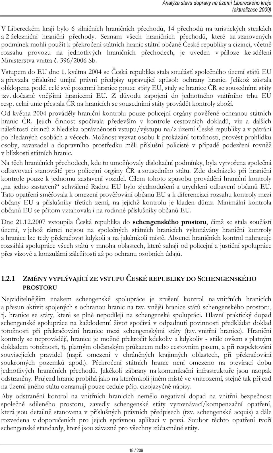 přechodech, je uveden v příloze ke sdělení Ministerstva vnitra č. 396/2006 Sb. Vstupem do EU dne 1.