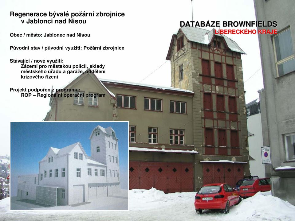 Stávající / nové využití: Zázemí pro městskou policii, sklady městského úřadu a