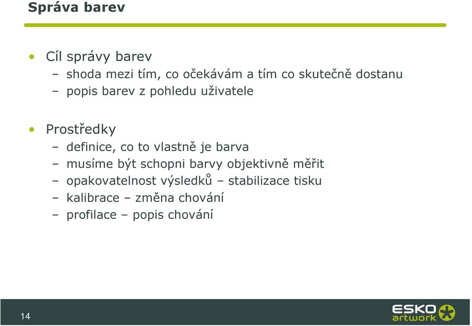 to vlastně je barva musíme být schopni barvy objektivně měřit