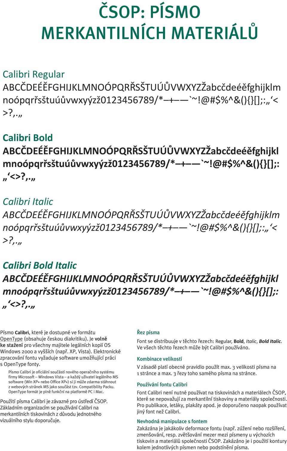 Calibri Italic ABCČDEÉĚFGHIJKLMNOÓPQRŘSŠTUÚŮVWXYZŽabcčdeéěfghijklm noópqrřsštuúůvwyýzž0123456789/* + `~!@#$%^&(){}[];: < >?,.