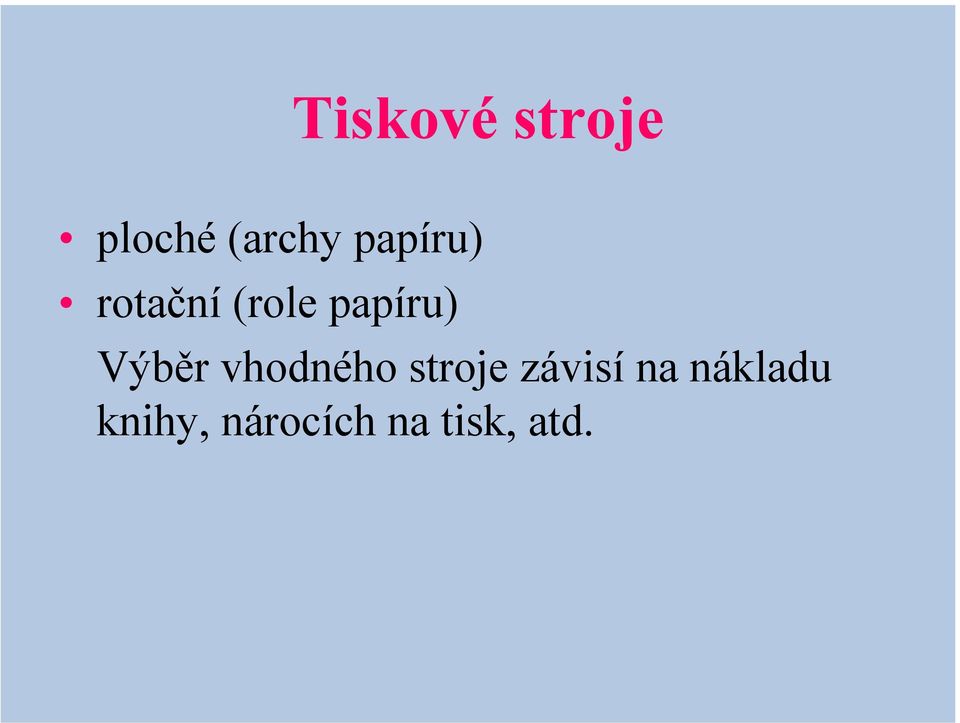 Výběr vhodného stroje závisí na