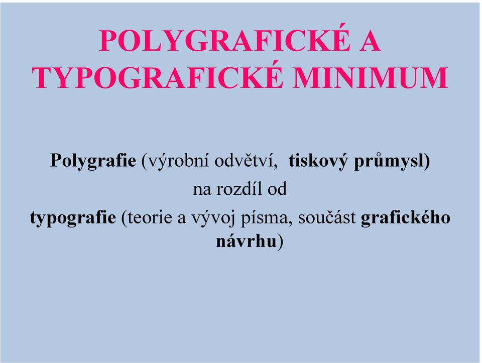 průmysl) na rozdíl od typografie