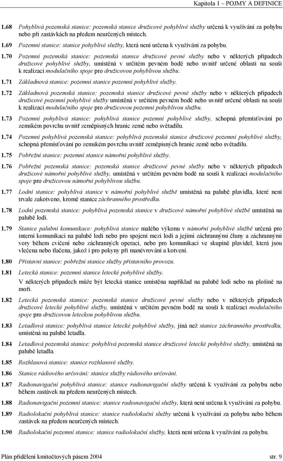 realizaci modulačního spoje pro družicovou pohyblivou službu. 1.