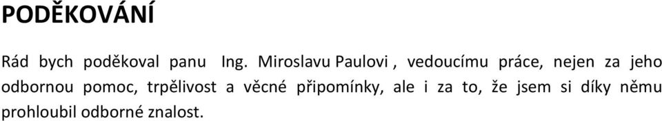 odbornou pomoc, trpělivost a věcné připomínky,