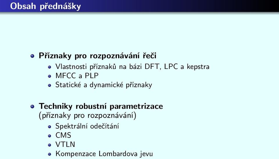 dynamické příznaky Techniky robustní parametrizace (příznaky
