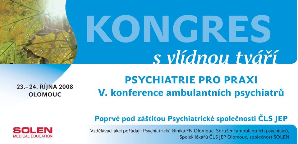 společnosti ČLS JEP Vzdělávací akci pořádají: Psychiatrická klinika FN