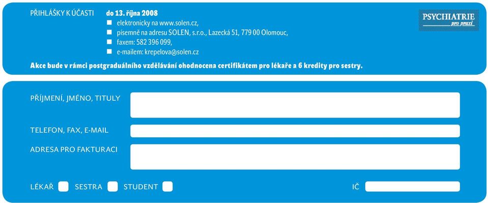 , Lazecká 51, 779 00 Olomouc, faxem: 582 396 099, e-mailem: krepelova@solen.