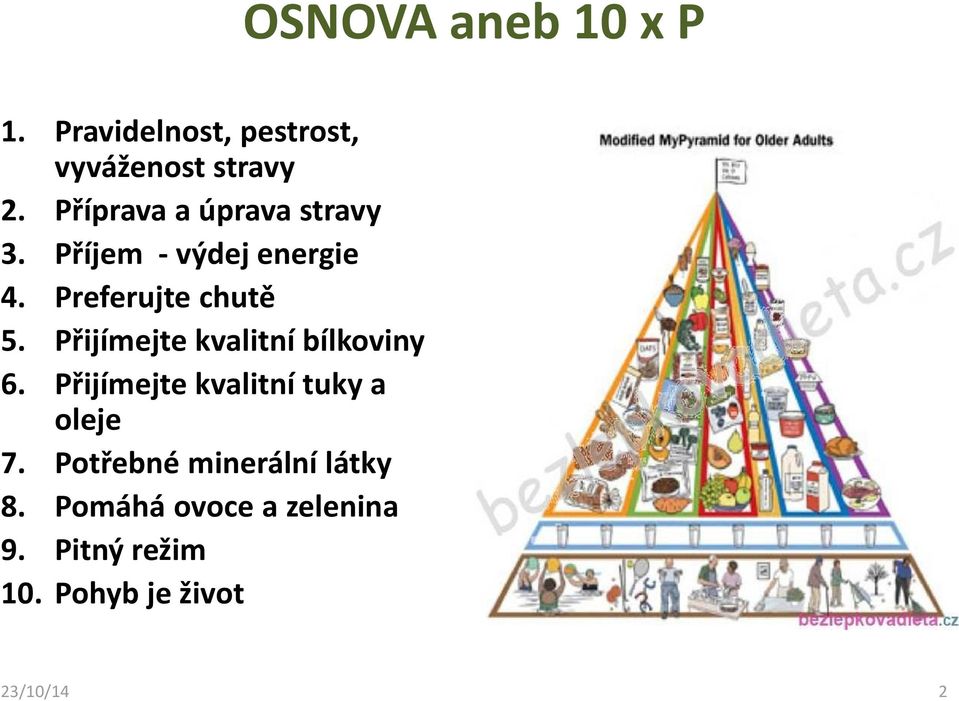 Přijímejte kvalitní bílkoviny 6. Přijímejte kvalitní tuky a oleje 7.