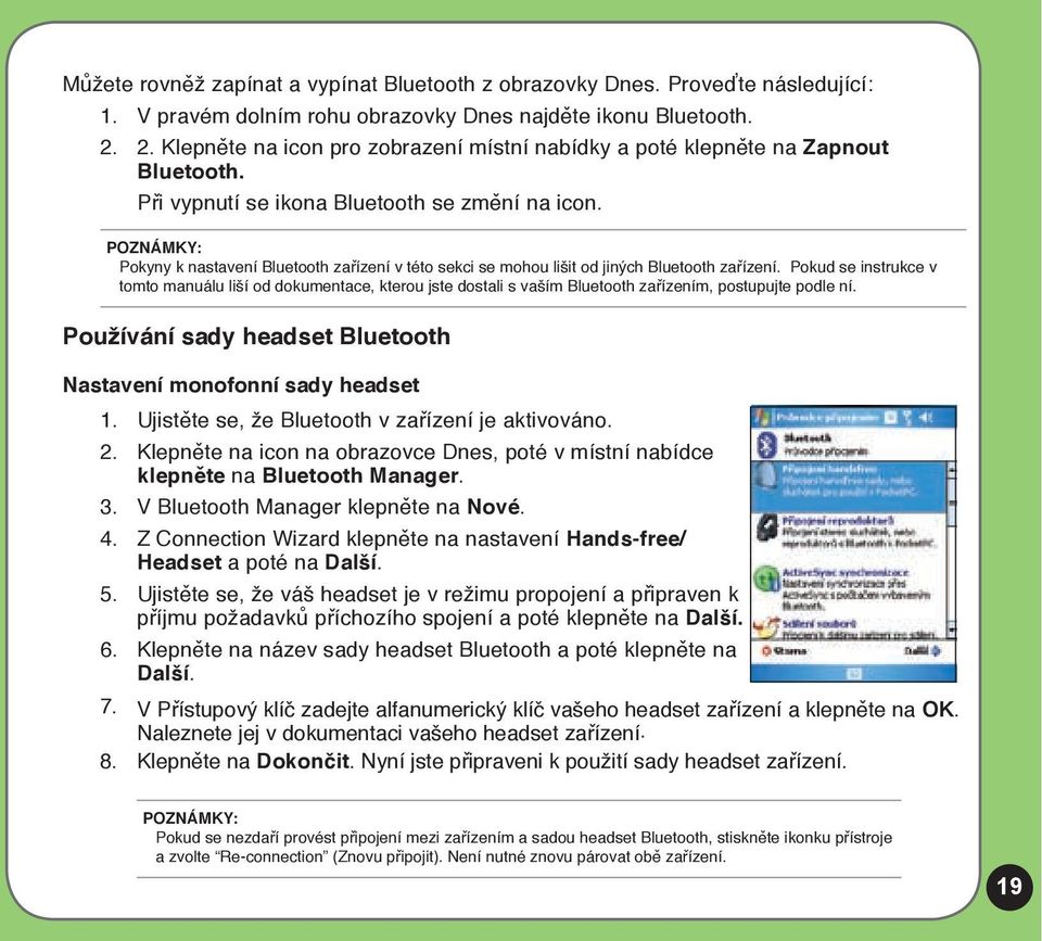 POZNÁMKY: Pokyny k nastavení Bluetooth zařízení v této sekci se mohou lišit od jiných Bluetooth zařízení.
