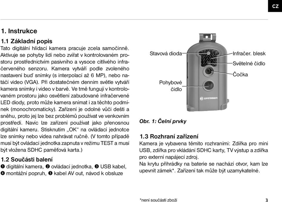 Kamera vytváří podle zvoleného nastavení buď snímky (s interpolací až 6 MP), nebo natáčí video (VGA). Při dostatečném denním světle vytváří kamera snímky i video v barvě.